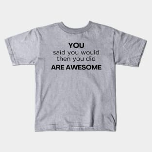 Thank you / You are awesome / job well done Kids T-Shirt